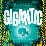 Gigantic: The incredible new illustrated picture book about family, friendship, kindness and the sea - the perfect read for young children