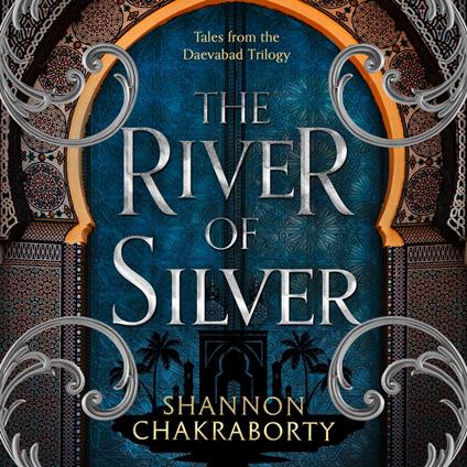 The River of Silver: Tales from the Daevabad Trilogy. Return to a world of adventure, romance, and magic with these stories from the bestselling and award-winning epic fantasy series (The Daevabad Trilogy, Book 4)