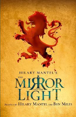 The Mirror and the Light: Rsc Stage Adaptation - Hilary Mantel,Ben Miles - cover