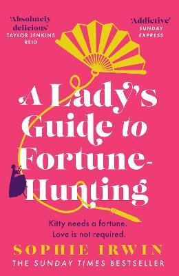 A Lady’s Guide to Fortune-Hunting - Sophie Irwin - cover