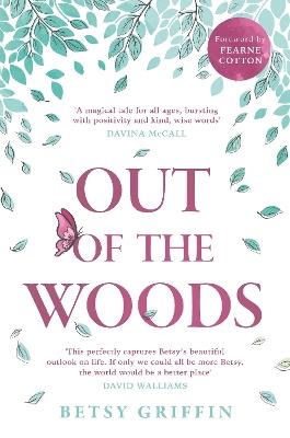 Out of the Woods: A Tale of Positivity, Kindness and Courage - Betsy Griffin - cover