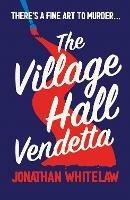 The Village Hall Vendetta - Jonathan Whitelaw - cover