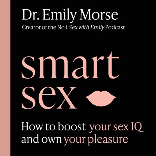 Smart Sex: The self-help book to revolutionise your life with advice on how to have more fun, increase your pleasure and improve your relationships