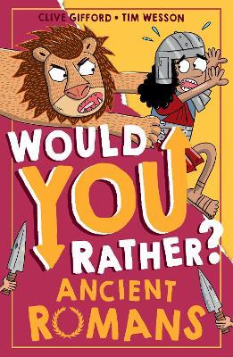 Would You Rather? Ancient Romans - Clive Gifford - cover