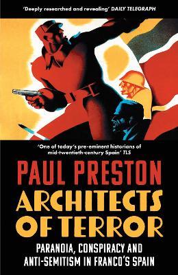 Architects of Terror: Paranoia, Conspiracy and Anti-Semitism in Franco’s Spain - Paul Preston - cover