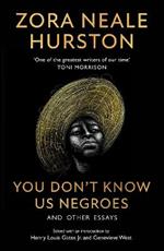 You Don’t Know Us Negroes and Other Essays