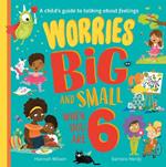 Worries Big and Small When You Are 6