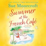 Summer at the French Café: Escape to France with this absolutely gorgeous feel-good women’s fiction novel for summer 2022