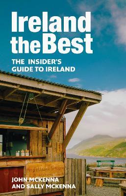 Ireland The Best: The Insider's Guide to Ireland - John McKenna,Sally McKenna - cover