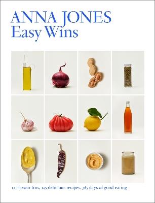 Easy Wins: 12 Flavour Hits, 125 Delicious Recipes, 365 Days of Good Eating - Anna Jones - cover