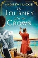 The Journey After the Crown - Andrew Mackie - cover