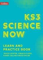 KS3 Science Now Learn and Practice Book - Tracey Baxter,Amanda Clegg,Karen Collins - cover