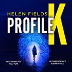 Profile K: From the million-copy bestselling author comes a brand new heart-pounding, gripping psychological thriller for 2024 that will leave crime fans breathless