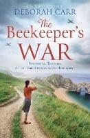 The Beekeeper’s War - Deborah Carr - cover