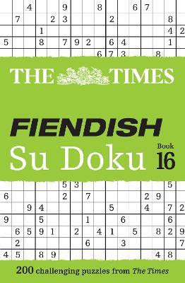 The Times Fiendish Su Doku Book 16: 200 Challenging Su Doku Puzzles - The Times Mind Games - cover