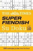 The Times Super Fiendish Su Doku Book 10: 200 Challenging Puzzles