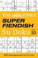 The Times Super Fiendish Su Doku Book 10: 200 Challenging Puzzles - The Times Mind Games - cover
