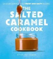 The Salted Caramel Cookbook - Heather Thomas - cover