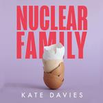 Nuclear Family: The new novel from the Polari Prize-winning author of IN AT THE DEEP END