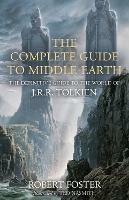 The Complete Guide to Middle-earth: The Definitive Guide to the World of J.R.R. Tolkien - Robert Foster - cover