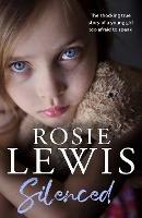 Silenced: The Shocking True Story of a Young Girl Too Afraid to Speak - Rosie Lewis - cover