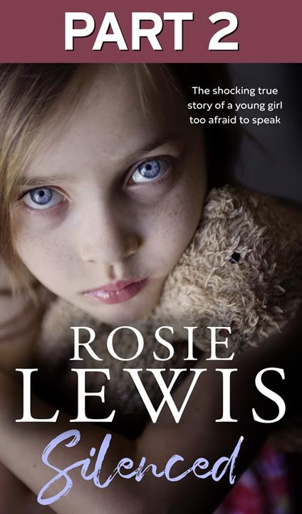 Silenced: Part 2 of 3: The shocking true story of a young girl too afraid to speak