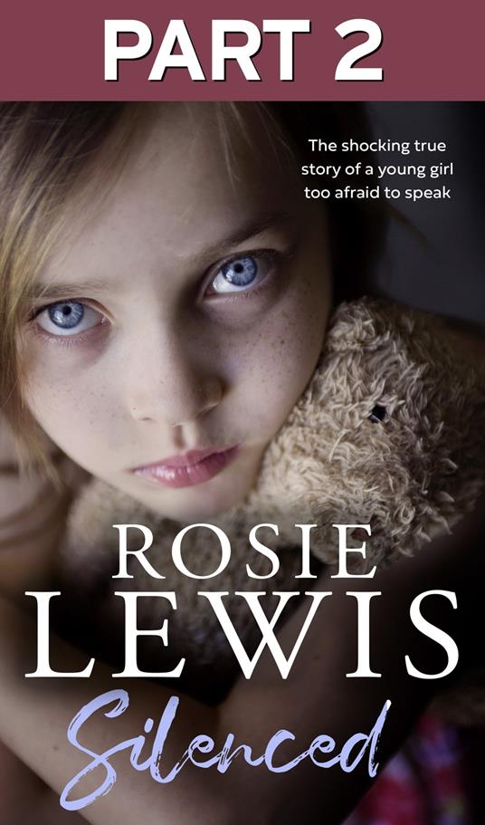 Silenced: Part 2 of 3: The shocking true story of a young girl too afraid to speak