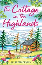 The Cottage in the Highlands (Scottish Escapes, Book 3)
