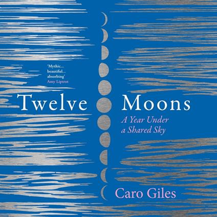 Twelve Moons: A year under a shared sky