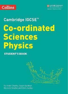 Cambridge IGCSE™ Co-ordinated Sciences Physics Student's Book - Gurinder Chadha,Malcolm Bradley,Susan Gardner - cover