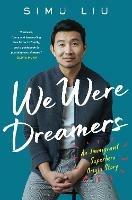 We Were Dreamers: An Immigrant Superhero Origin Story - Simu Liu - cover