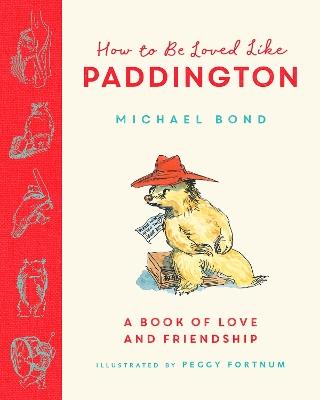 How to be Loved Like Paddington - Michael Bond - cover