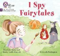 I Spy Fairytales: Foundations for Phonics - Emily Guille-Marrett,Charlotte Raby - cover