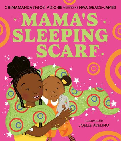 Mama’s Sleeping Scarf - Ngozi Adichie Chimamanda,Joelle Avelino - ebook