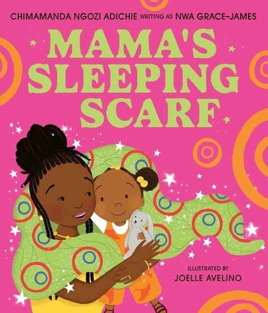 Mama’s Sleeping Scarf - Ngozi Adichie Chimamanda,Joelle Avelino - ebook