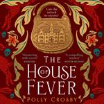 The House of Fever: A spellbinding new gothic historical mystery full of secrets and twists for 2024