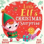Little Elf's Christmas Surprise: A funny and festive new children’s picture book – from the talented duo behind Baby Bunny’s Easter Surprise – perfect for young readers!