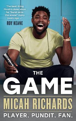 The Game: Player. Pundit. Fan. - Micah Richards - cover