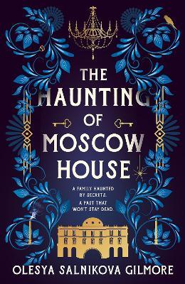 The Haunting of Moscow House - Olesya Salnikova Gilmore - cover