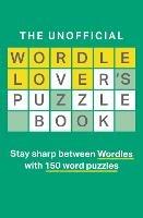 The Unofficial Wordle Lover’s Puzzle Book