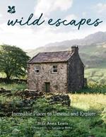 Wild Escapes: Incredible Places to Unwind and Explore