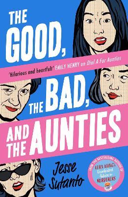 The Good, the Bad, and the Aunties - Jesse Sutanto - cover