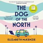 The Dog of the North: LONGLISTED FOR THE WOMEN’S PRIZE FOR FICTION