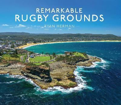 Remarkable Rugby Grounds - Ryan Herman - cover