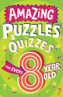 Amazing Puzzles and Quizzes for Every 8 Year Old - Clive Gifford - cover
