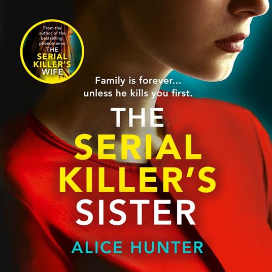 The Serial Killer’s Sister: From bestselling author of THE SERIAL KILLER’S WIFE comes an edge-of-your-seat, addictive psychological crime thriller for 2025 (Serial Killer Series)