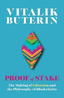 Proof of Stake: The Making of Ethereum and the Philosophy of Blockchains - Vitalik Buterin - cover