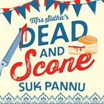 Mrs Sidhu’s ‘Dead and Scone’: A delightfully warm and funny debut culinary cosy crime mystery for 2024!