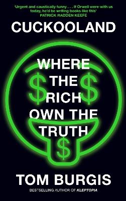 Cuckooland: Where the Rich Own the Truth - Tom Burgis - cover