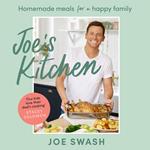 Joe’s Kitchen: The SUNDAY TIMES BESTSELLER debut cookbook full of healthy family food and budget-friendly recipes from Celebrity MasterChef finalist and I’m a Celeb star, Joe Swash